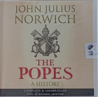 The Popes - A History written by John Julius Norwich performed by Michael Jayston on Audio CD (Unabridged)